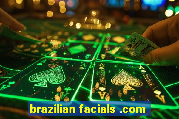 brazilian facials .com